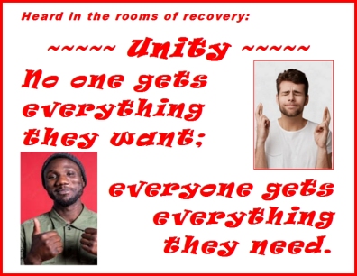 Heard in the rooms of recovery: Unity~~No one gets everything they want; everyone gets everything they need. #AllWeWant #AllWeNeed #Recovery
